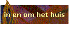in en om het huis